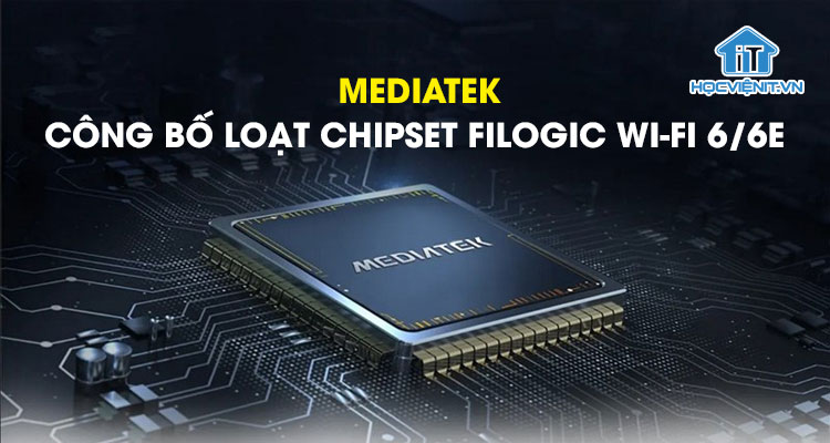 Rò rỉ kết xuất loạt chipset Filogic Wi-Fi 6 / 6E