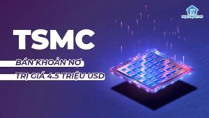 TSMC tiết lộ khoản nợ chào bán trị giá 4.5 tỷ USD