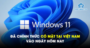 Windows 11 đã chính thức có mặt tại Việt Nam vào ngày hôm nay