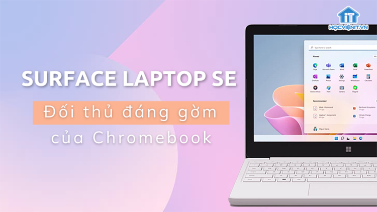 Surface Laptop SE là đối thủ hàng đầu của Chromebook