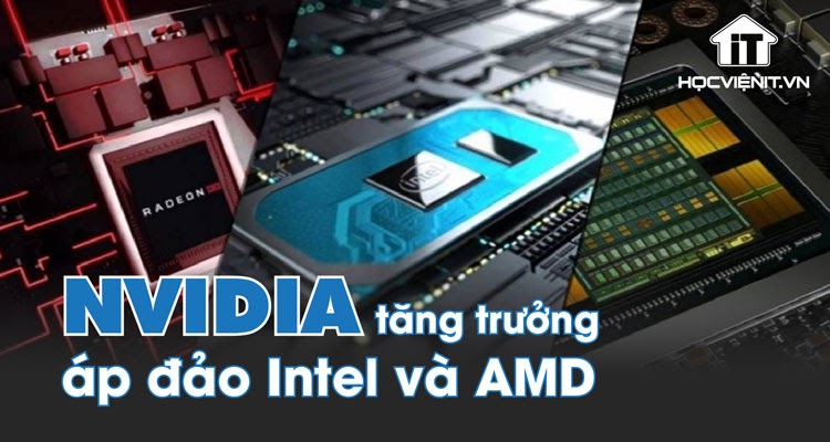 Các lô hàng GPU NVIDIA tăng trưởng mạnh ‘mặc kệ’ Intel và AMD