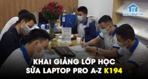 Khai giảng lớp học Sửa Laptop Pro A-Z K194