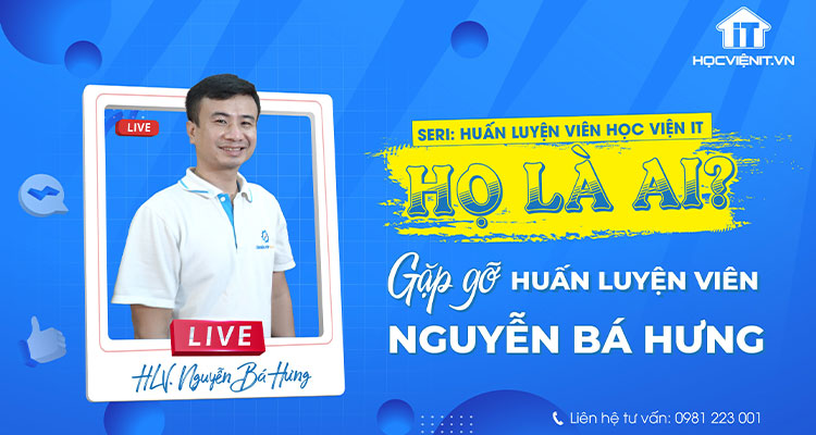 Lắng nghe những chia sẻ từ huấn luyện viên Nguyễn Bá Hưng