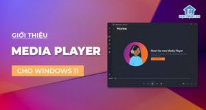 Media Player mới đã có mặt trên Windows 11 Dev Channel