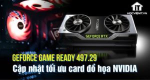 NVIDIA phát hành GeForce Game Ready Driver 497.29 với nhiều hỗ trợ mới