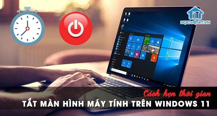 Cách hẹn thời gian tắt màn hình máy tính trên Windows 11