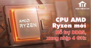 Thông tin CPU AMD Ryzen đã bị rò rỉ