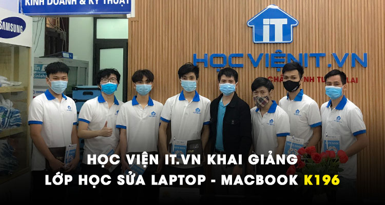 Học viện iT.vn khai giảng lớp học Sửa Laptop - MacBook K196