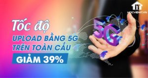 Tốc độ tải lên toàn cầu của mạng 5G giảm 39%