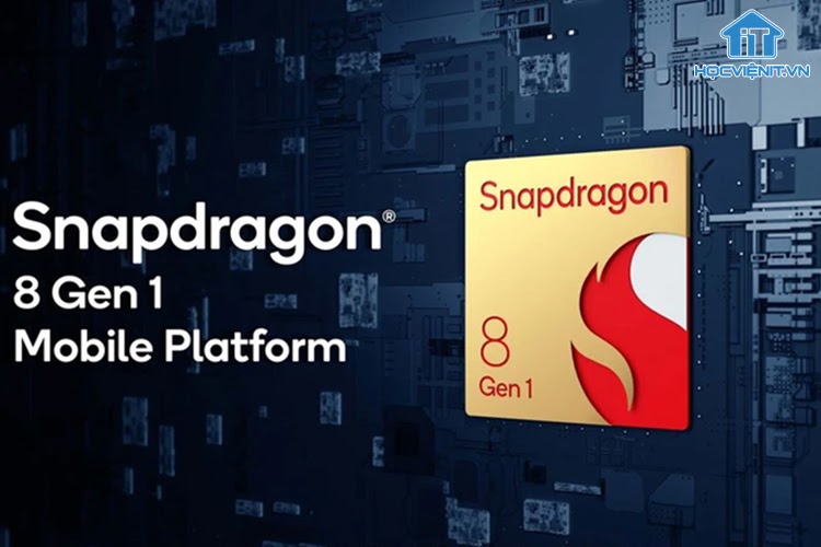 Snapdragon 8 Gen 1 là CPU mạnh nhất hiện nay của Qualcomm