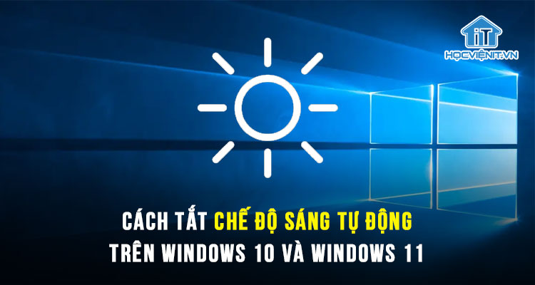 Cách tắt chế độ sáng tự động trên Windows 10 và Windows 11