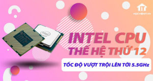 Intel công bố CPU thế hệ thứ 12 có khả năng đạt 5.5GHz trên một lõi đơn