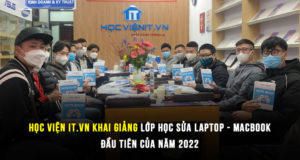 Học viện iT.vn khai giảng lớp học Sửa Laptop - MacBook đầu tiên của năm 2022