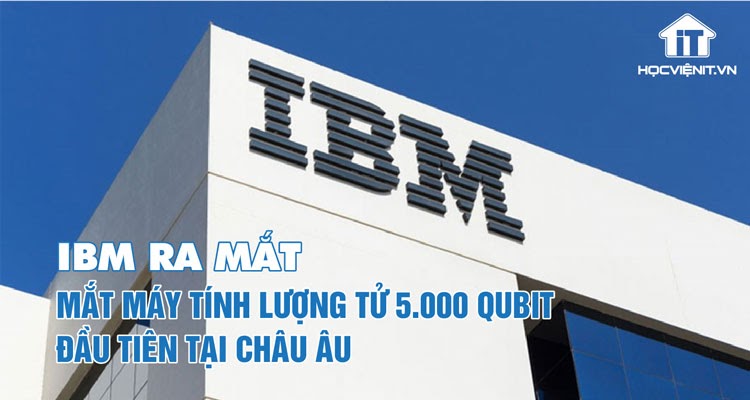 Máy tính lượng tử 5.000 qubit đầu tiên tại châu Âu