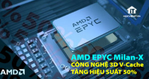 Lộ diện CPU EPYC Milan-X cực mạnh của AMD