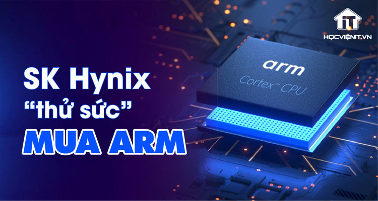 SK Hynix đề xuất thành lập tập đoàn để mua ARM
