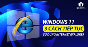 3 cách tiếp tục sử dụng Internet Explorer trên Windows 11