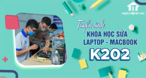 Tuyển sinh khóa học Sửa Laptop – MacBook K202
