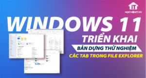 Windows 11 triển khai bản dựng thử nghiệm với các tab trong File Explorer