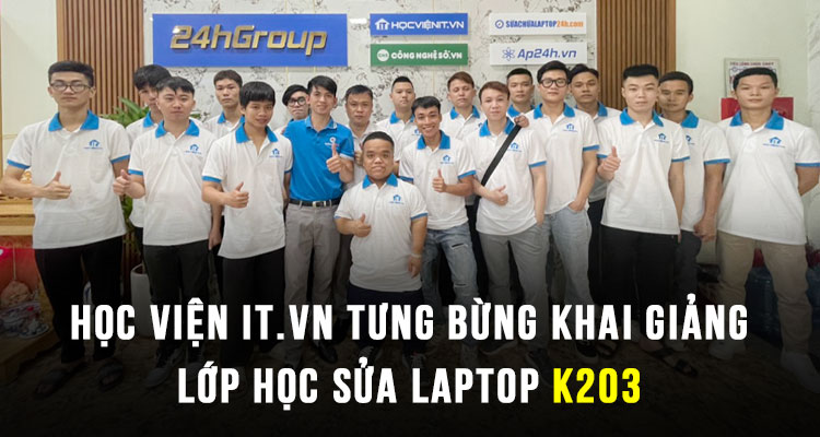 Học viện iT.vn tưng bừng khai giảng lớp học Sửa Laptop K203