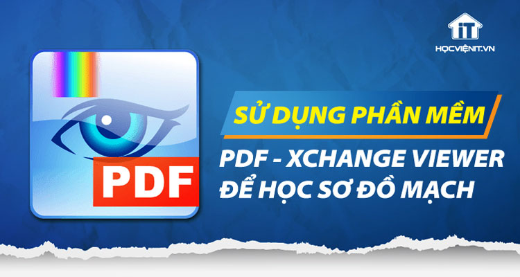 Cách sử dụng phần mềm PDF-XChange Viewer để đọc sơ đồ mạch