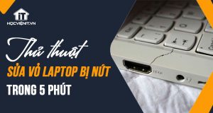 Thủ thuật sửa vỏ laptop bị nứt trong 5 phút