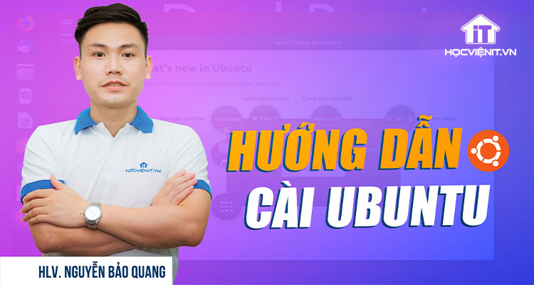 HLV. Nguyễn Bảo Quang hướng dẫn cài Ubuntu song song Windows
