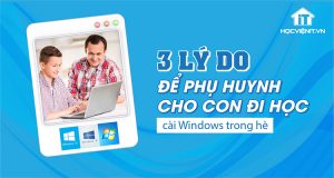 3 lý do để phụ huynh cho con đi học cài Windows trong hè