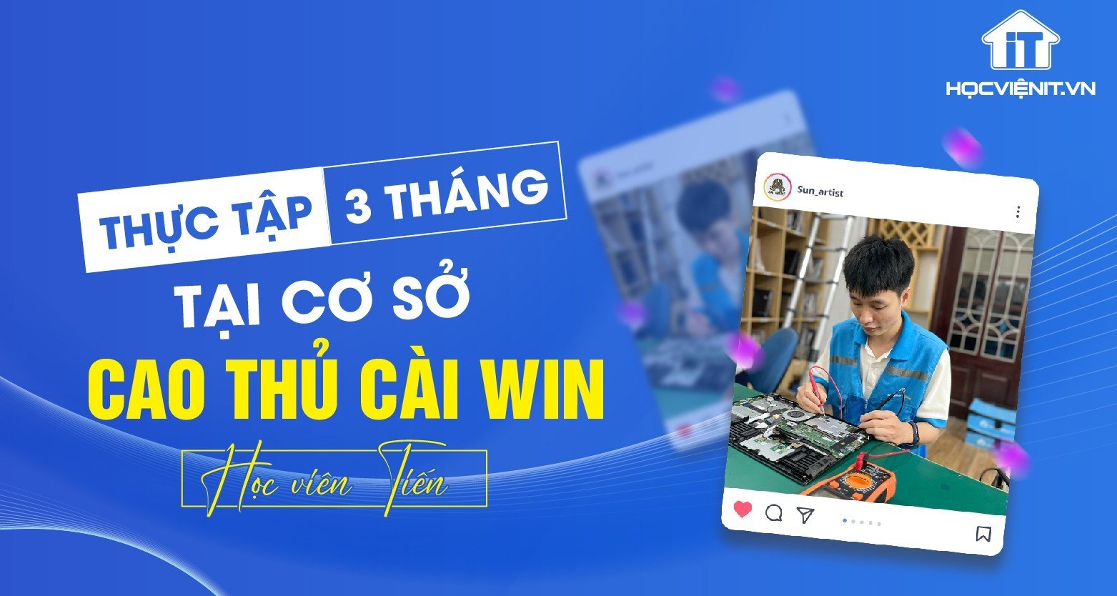 Thực tập 3 tháng tại cơ sở, trở thành "cao thủ cài win" - Học viên Tiến