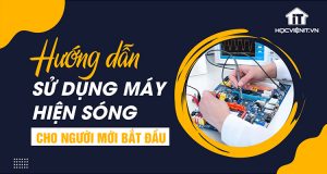 Hướng dẫn sử dụng máy hiện sóng cho người mới bắt đầu