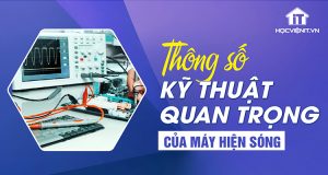 Thông số kỹ thuật quan trọng của máy hiện sóng