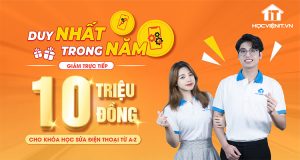 Giảm trực tiếp 10 Triệu Đồng cho Khóa học Sửa Điện thoại từ A-Z