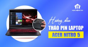 Cách tháo pin laptop Acer Nitro 5