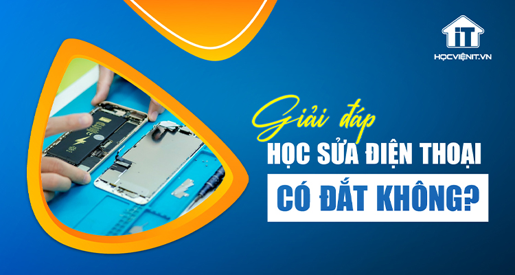 Học sửa điện thoại có đắt không?