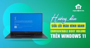 Hướng dẫn sửa lỗi màn hình xanh “Unmountable Boot Volume” trên Windows 11