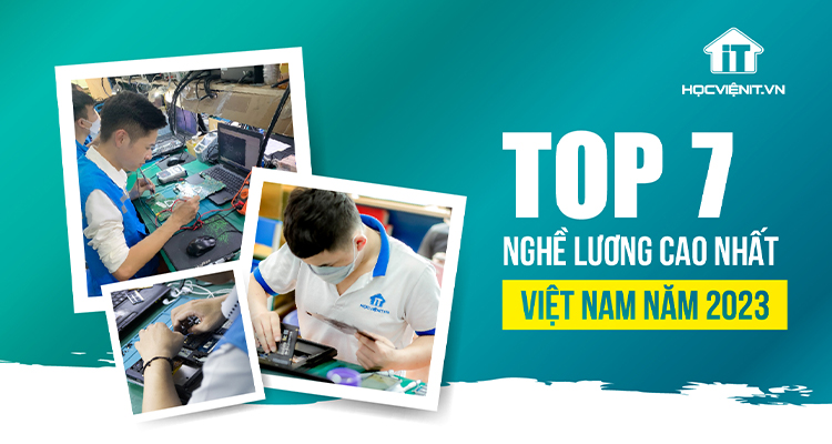 Top 7 nghề lương cao nhất Việt Nam năm 2023