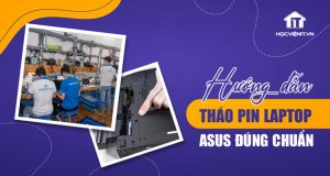 Học cách tháo pin laptop Asus theo quy trình chuẩn