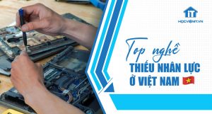 Danh sách nghề đang thiếu nhân lực tại Việt Nam