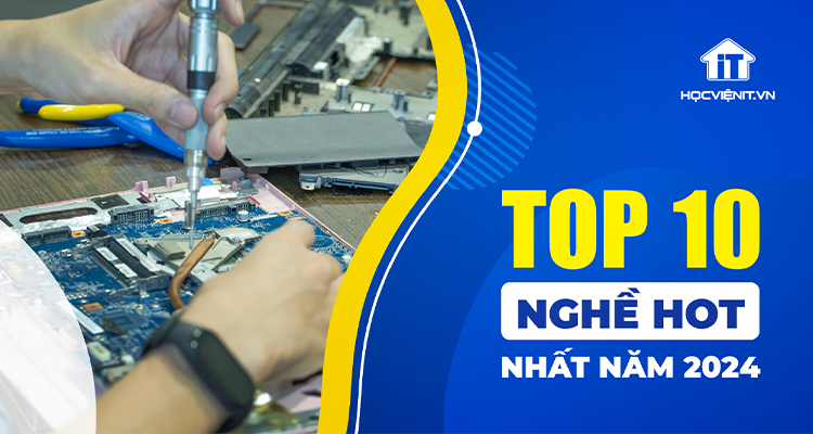 Top 10 nghề hot nhất năm 2024