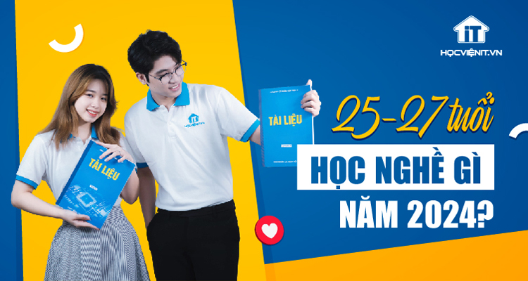 25-27 học nghề gì năm 2024?