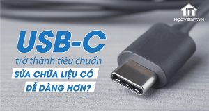 USB-C trở thành cổng sạc tiêu chuẩn: Sửa chữa có dễ dàng hơn?