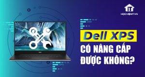 Dell XPS có nâng cấp được không?