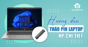 Cách tháo pin laptop HP - Hướng dẫn chi tiết cho người mới