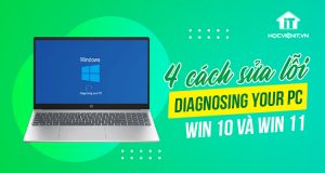 4 cách sửa lỗi Diagnosing your PC Win 10 và Win 11