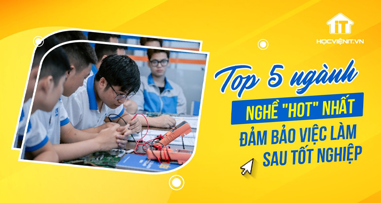 [2024] Top 5 ngành nghề "HOT" nhất, đảm bảo việc làm sau tốt nghiệp