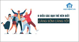 8 Điều các bạn trẻ nên biết càng sớm càng tốt