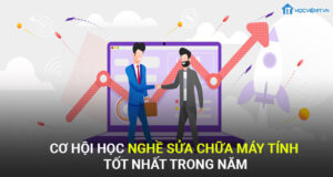 Cơ hội học nghề sửa chữa máy tính tốt nhất trong năm