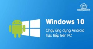 Microsoft lên kế hoạch Chạy ứng dụng Android trên Windows trực tiếp