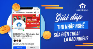 Thu nhập nghề sửa điện thoại là bao nhiêu?