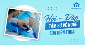 Tâm sự nghề sửa điện thoại